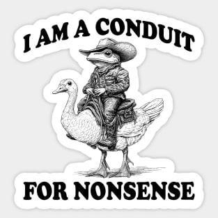 i-am-a-conduit-for-nonsense Sticker